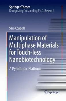 Paperback Manipulation of Multiphase Materials for Touch-Less Nanobiotechnology: A Pyrofluidic Platform Book