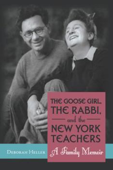 Hardcover The Goose Girl, the Rabbi, and the New York Teachers: A Family Memoir Book