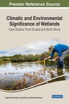 Hardcover Climatic and Environmental Significance of Wetlands: Case Studies from Eurasia and North Africa Book
