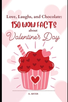 Paperback Love, Laughs, and Chocolate: 150 WOW Facts about Valentines Day Book