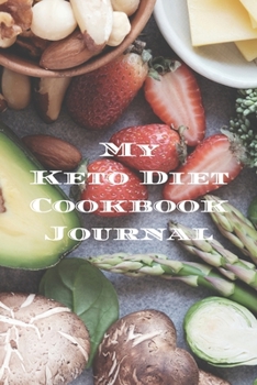 Paperback My Keto Diet Cookbook Journal: is an easy way to create your own seafood family recipe cookbook with your favorite Ketogenic recipes an 6x9" 100 writ Book