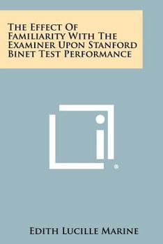 Paperback The Effect of Familiarity with the Examiner Upon Stanford Binet Test Performance Book