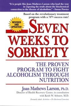 Paperback Seven Weeks to Sobriety: The Proven Program to Fight Alcoholism Through Nutrition Book