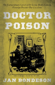 Paperback Doctor Poison: The Extraordinary Career of Dr George Henry Lamson, Victorian Poisoner Par Excellence Book