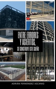 Entre errores y aciertos: Se construye este sueño (Spanish Edition)