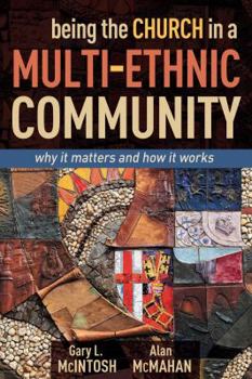 Paperback Being the Church in a Multi-Ethnic Community: Why It Matters and How It Works Book