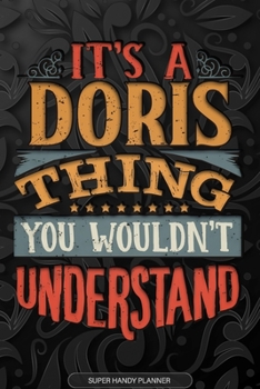 Paperback It's A Doris Thing You Wouldn't Understand: Doris Name Planner With Notebook Journal Calendar Personal Goals Password Manager & Much More, Perfect Gif Book
