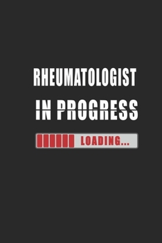 Rheumatologist in progress Notebook: Journal and Organizer, Blank Lined Notebook 6x9 inch, 120 pages