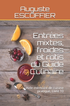 Entrées mixtes, froides et rôtis du Guide Culinaire: Aide-mémoire de cuisine pratique, Livre 10