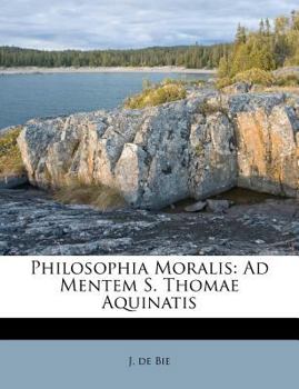Philosophia Moralis: Ad Mentem S. Thomae Aquinatis