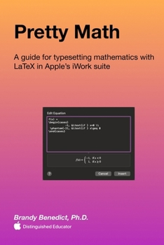 Paperback Pretty Math: A guide for typesetting mathematics with LaTeX in Apple's iWork suite Book