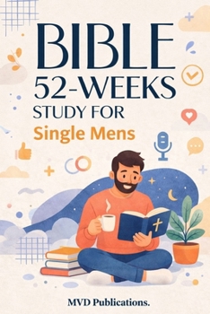 52-Week Bible Study for Single Men: Pursuing God with Undivided Focus