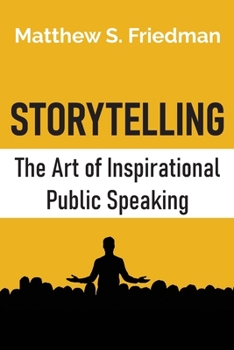 Paperback Storytelling: The Art of Inspirational Public Speaking Book