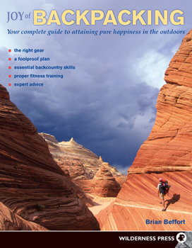 Paperback Joy of Backpacking: Your Complete Guide to Attaining Pure Happiness in the Outdoors Book