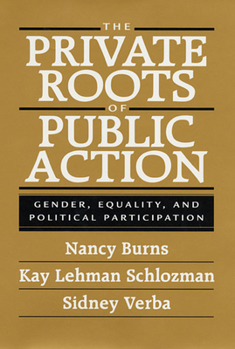 Paperback The Private Roots of Public Action: Gender, Equality, and Political Participation Book