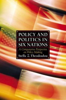 Paperback Policy and Politics in Six Nations: A Comparative Perspective on Policy Making Book