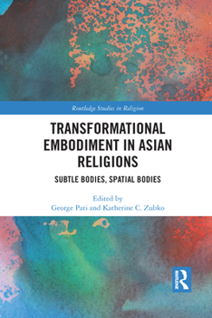 Paperback Transformational Embodiment in Asian Religions: Subtle Bodies, Spatial Bodies Book