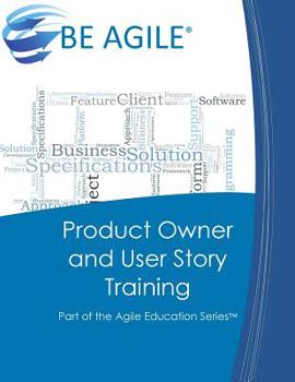 Paperback Product Owner and User Story Training: Part of the Agile Education Series Book