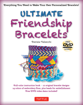 Ultimate Friendship Bracelets Kit: (DVD; 64 page Color Book; 14 Skeins of embroidery floss; 25 beads)
