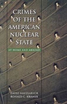 Paperback Crimes of the American Nuclear State: At Home and Abroad Book