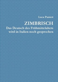 Paperback Zimbrisch Das Deutsch des Frühmittelalters wird in Italien noch gesprochen [German] Book