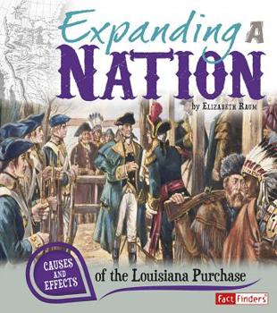 Paperback Expanding a Nation: Causes and Effects of the Louisiana Purchase Book