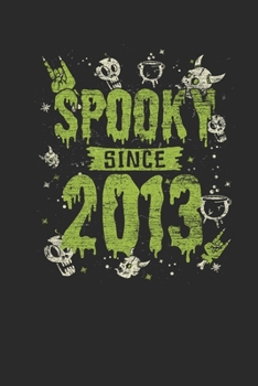 Spooky Since 2013: Dotted Bullet Grid Notebook / Journal (6 X 9) – Birthday Gift and Halloween Day Gift for Kids, Teenager, Women and Men