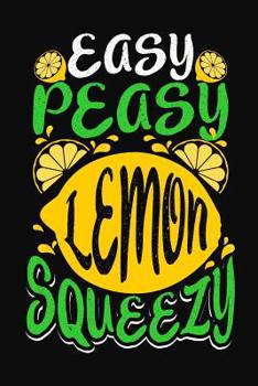 Paperback Easy Peasy Lemon Squeezy: 120 Page Blank Lined 6x9 Journal / Notebook With Funny Saying Cover Book