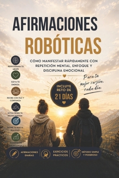 Paperback Afirmaciones Robóticas: Cómo manifestar rápidamente con repetición mental, enfoque y disciplina emocional [Spanish] Book