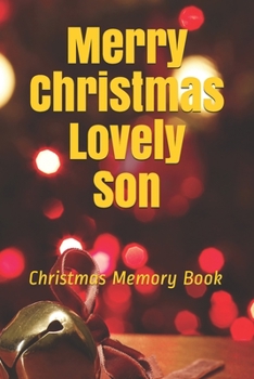 Merry Christmas Lovely Son: Lined Notebook / Journal Gift / 120 Pages 6*9 Christmas Memory Gift Book