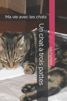 Paperback Un chat à trois pattes: Ma vie avec les chats [French] Book