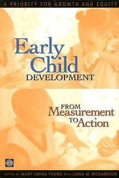 Paperback Early Child Development from Measurement to Action: A Priority for Growth and Equity Book