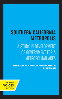 Hardcover Southern California Metropolis: A Study in Development of Government for a Metropolitan Area Book