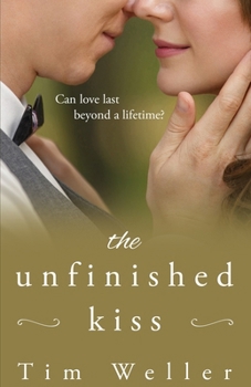 Paperback The Unfinished Kiss: Can love last beyond a lifetime? Book