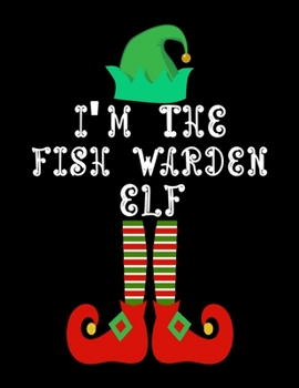 Paperback I'm the Fish warden Elf: Fish warden Notebook Journal 8.5 x 11 size 120 Pages Gifts Book