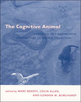 Paperback The Cognitive Animal: Empirical and Theoretical Perspectives on Animal Cognition Book