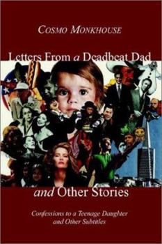 Paperback Letters From a Deadbeat Dad and Other Stories: Confessions to a Teenage Daughter and Other Subtitles Book