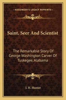 Paperback Saint, Seer And Scientist: The Remarkable Story Of George Washington Carver Of Tuskegee, Alabama Book