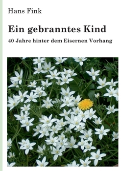 Paperback Ein gebranntes Kind: 40 Jahre hinter dem Eisernen Vorhang [German] Book