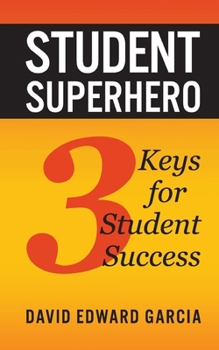 Paperback Student Superhero: 3 Keys to Unlock Student Success Book