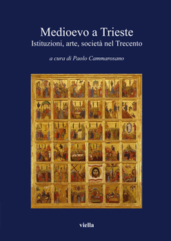 Paperback Medioevo a Trieste: Istituzioni, Arte, Societa Nel Trecento [Italian] Book
