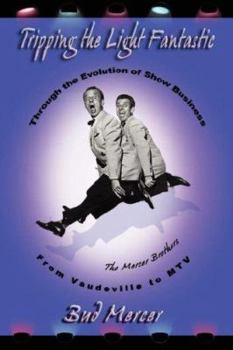 Paperback Tripping the Light Fantastic Through the Evolution of Show Business from Vaudeville to MTV Book