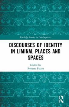 Hardcover Discourses of Identity in Liminal Places and Spaces Book