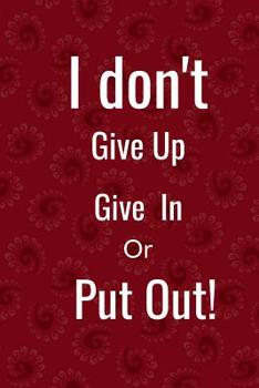 Paperback I don't: give in, give up or put out Book