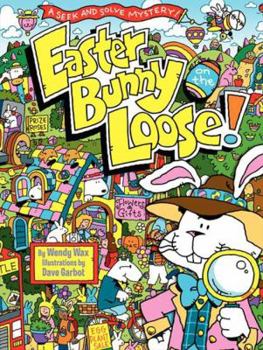 Hardcover Easter Bunny on the Loose!: A Seek and Solve Mystery!: An Easter and Springtime Book for Kids Book