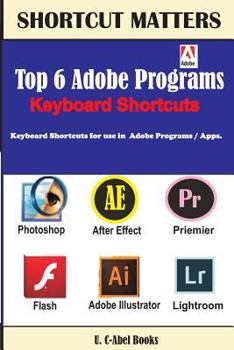 Paperback Top 6 Adobe Programs Keyboard Shortcuts. Book