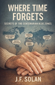 Paperback Where Time Forgets: Secrets of the Centenarian Blue Zones Book