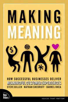 Paperback Making Meaning: How Successful Businesses Deliver Meaningful Customer Experiences Book