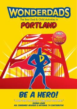 Paperback Wonderdads: Portland: The Best Dad & Child Activities Book