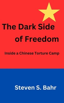 Paperback The Dark Side of Freedom: Inside a Chinese Torture Camp Book